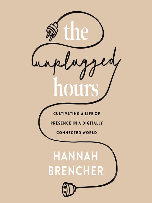 Title details for The Unplugged Hours by Hannah Brencher - Available